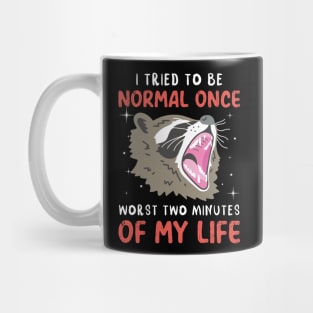 I Tried To Be Normal Once Worst Two Minutes Of My Life Raccoon Mug